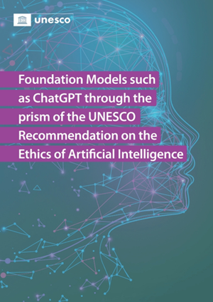 Artificial Intelligence: UNESCO Publishes Policy Paper on AI Foundation Models